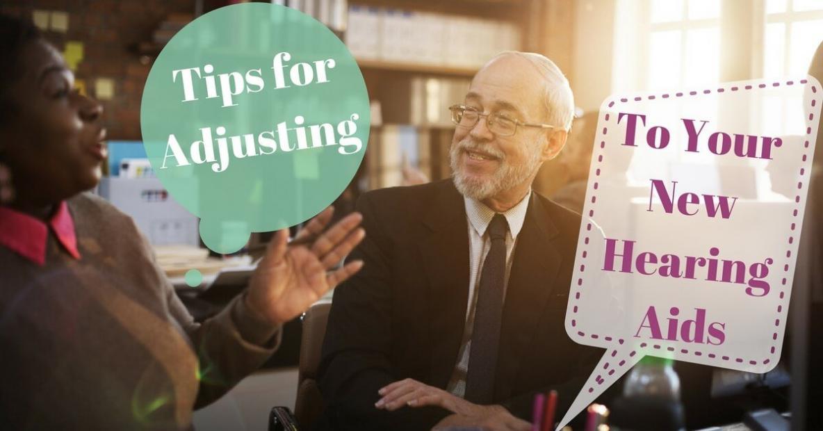 Tips for Adjusting To Your New Hearing Aids