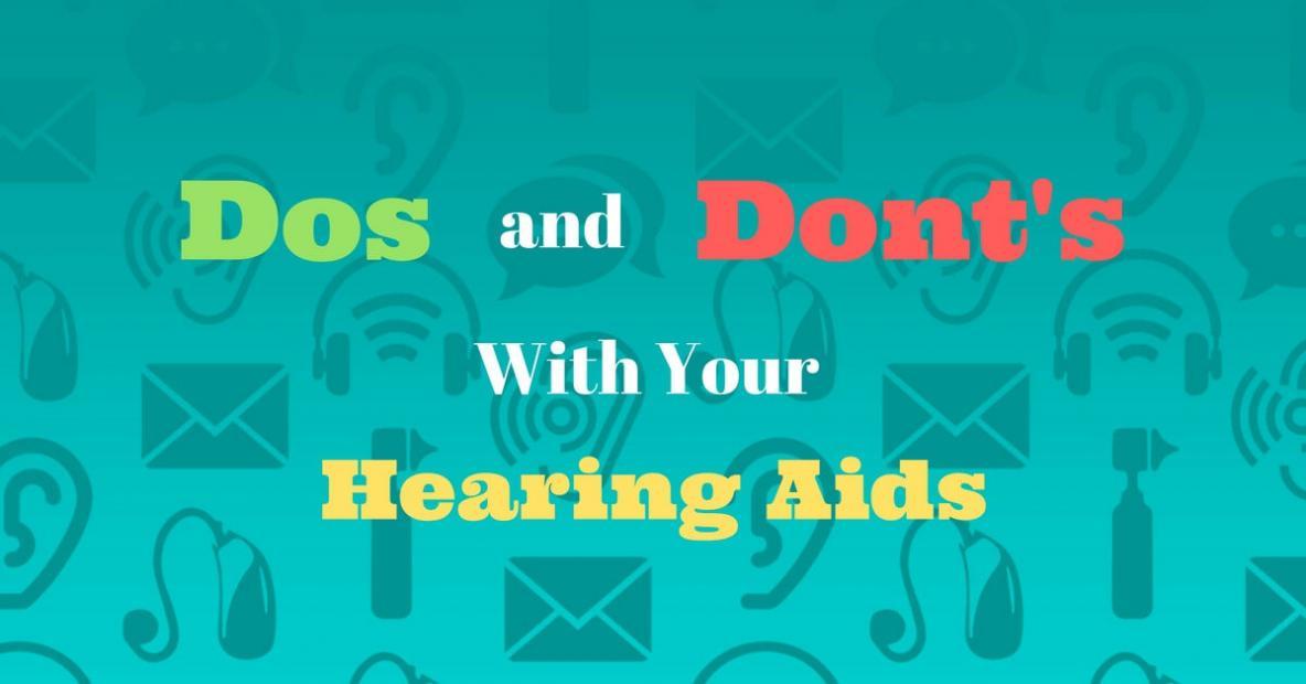 Dos & Dont's With Your Hearing Aids