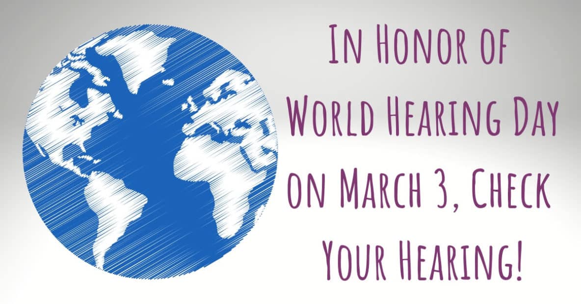 Advanced Tech Hearing Aid Centers - In Honor of World Hearing Day on March 3, Check Your Hearing!
