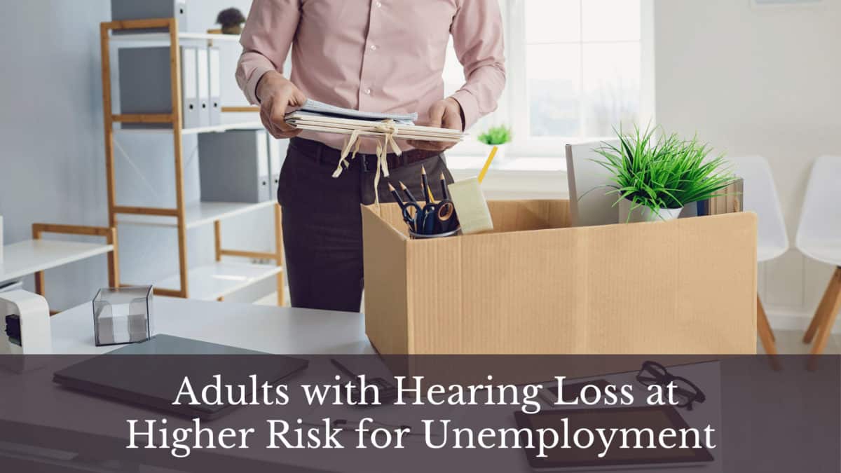 Adults with Hearing Loss at Higher Risk for Unemployment