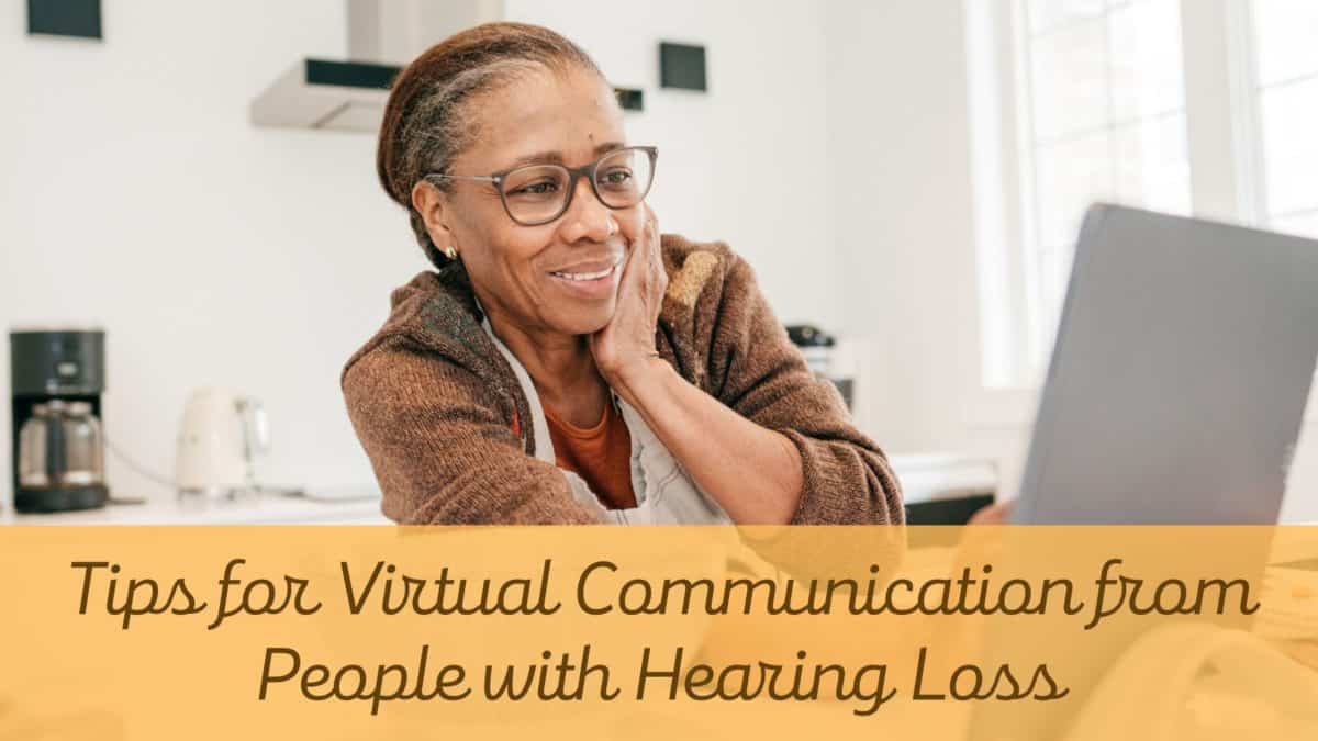 Tips for Virtual Communication from People with Hearing Loss