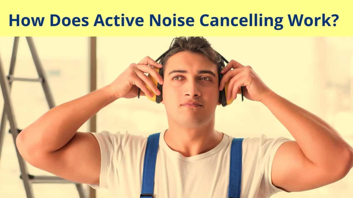 How Does Active Noise Cancelling Work